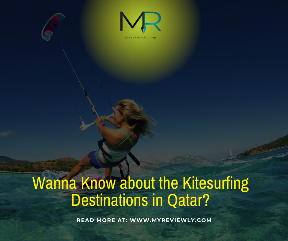 Wanna Know about the Kitesurfing Destinations in Qatar?